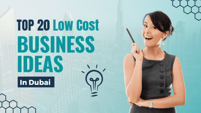 Top 20 Low-Cost Business Ideas in Dubai, UAE